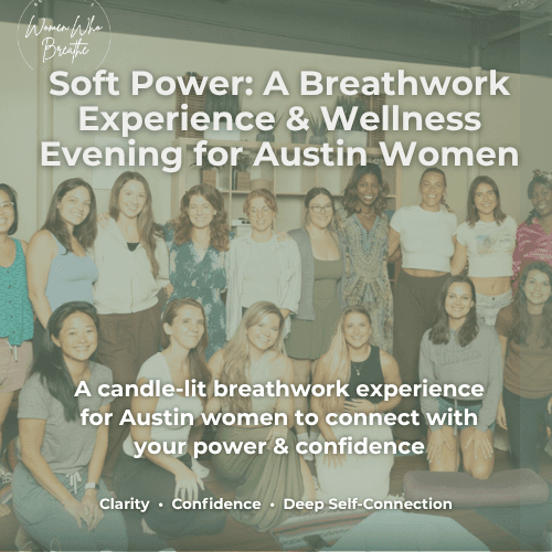 Soft Power: A Breathwork Experience & Wellness Evening for Austin Women